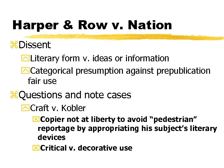 Harper & Row v. Nation z. Dissent y. Literary form v. ideas or information