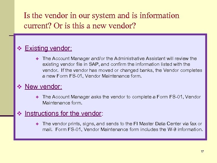 Is the vendor in our system and is information current? Or is this a