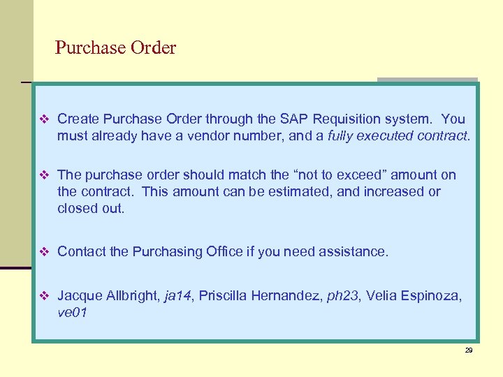 Purchase Order v Create Purchase Order through the SAP Requisition system. You must already