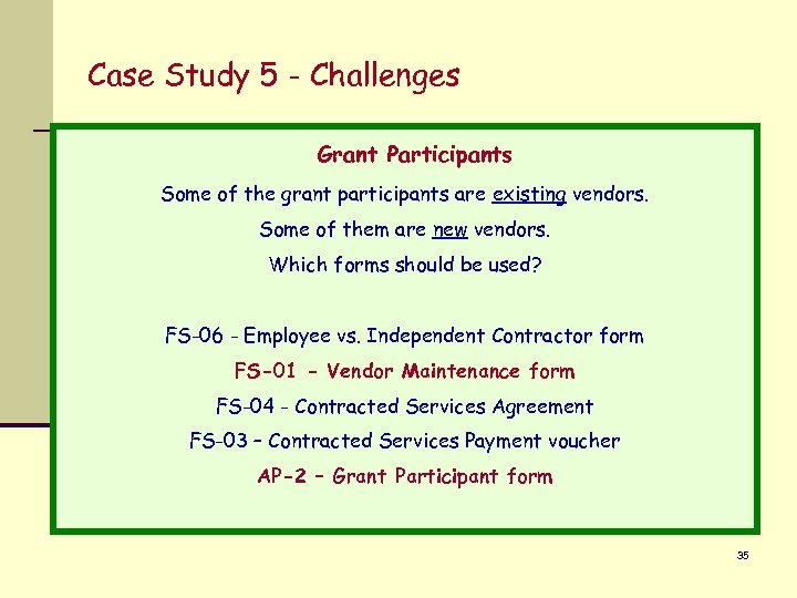 Case Study 5 - Challenges Grant Participants Some of the grant participants are existing