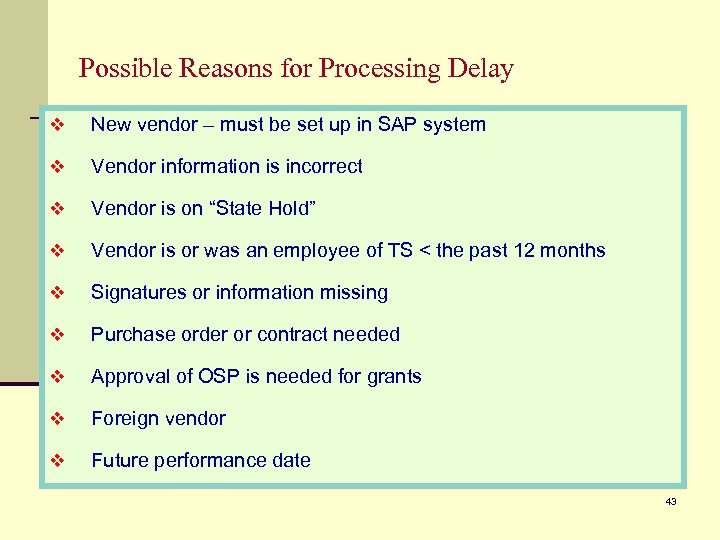 Possible Reasons for Processing Delay v New vendor – must be set up in