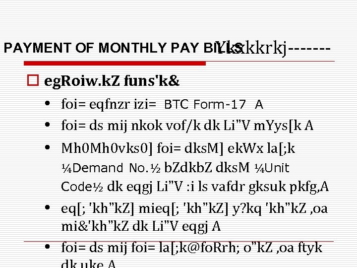 PAYMENT OF MONTHLY PAY BILLS Ykxkkrkj------- o eg. Roiw. k. Z funs'k& foi= eqfnzr