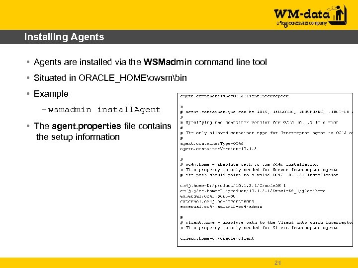 Installing Agents • Agents are installed via the WSMadmin command line tool • Situated