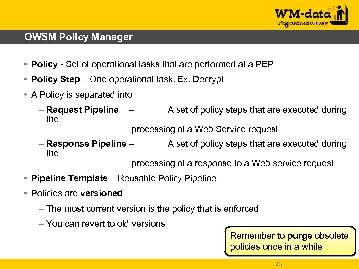 OWSM Policy Manager • Policy - Set of operational tasks that are performed at