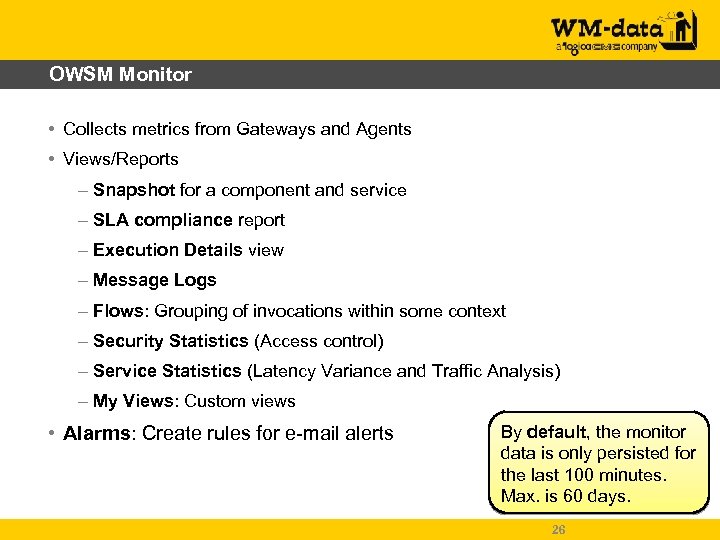 OWSM Monitor • Collects metrics from Gateways and Agents • Views/Reports – Snapshot for