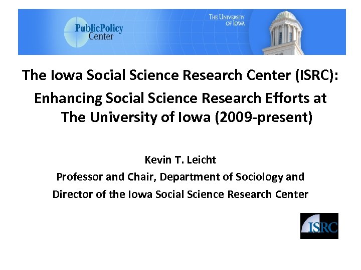 The Iowa Social Science Research Center (ISRC): Enhancing Social Science Research Efforts at The