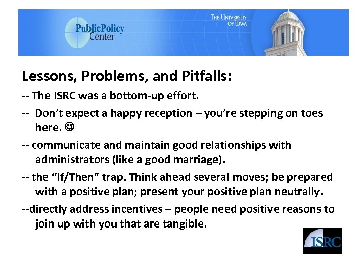 Lessons, Problems, and Pitfalls: -- The ISRC was a bottom-up effort. -- Don’t expect