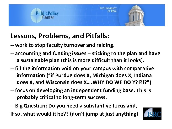 Lessons, Problems, and Pitfalls: -- work to stop faculty turnover and raiding. -- accounting