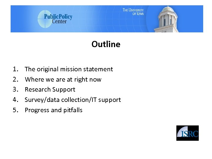 Outline 1. 2. 3. 4. 5. The original mission statement Where we are at