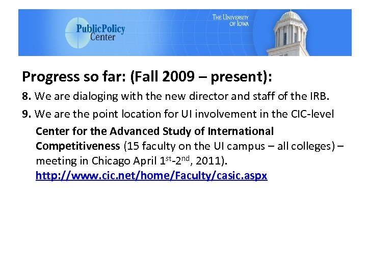 Progress so far: (Fall 2009 – present): 8. We are dialoging with the new