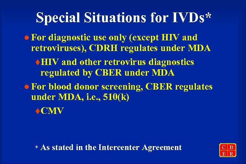 Special Situations for IVDs* l For diagnostic use only (except HIV and retroviruses), CDRH