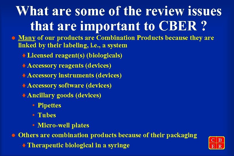 What are some of the review issues that are important to CBER ? l