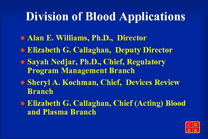Division of Blood Applications Alan E. Williams, Ph. D. , Director l Elizabeth G.
