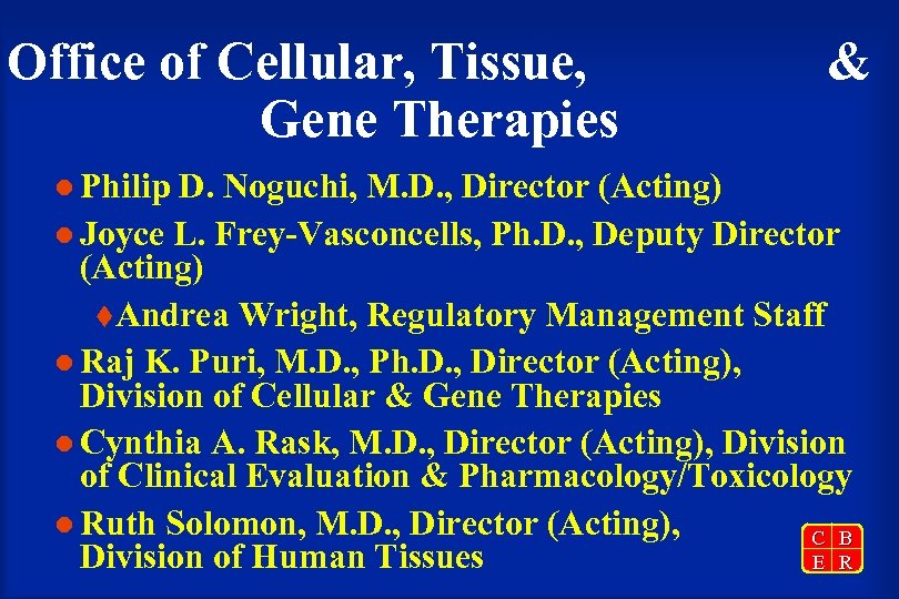Office of Cellular, Tissue, Gene Therapies l Philip & D. Noguchi, M. D. ,