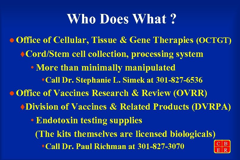 Who Does What ? l Office of Cellular, Tissue & Gene Therapies (OCTGT) t.