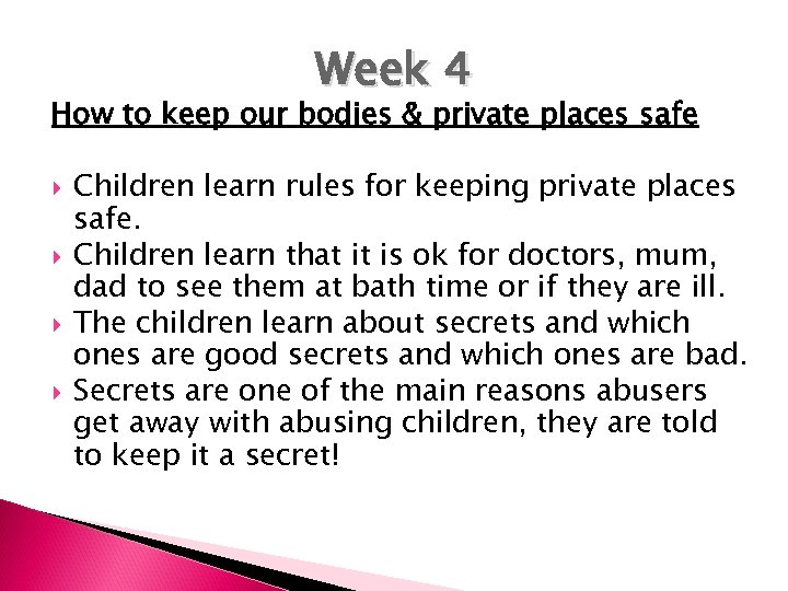 Week 4 How to keep our bodies & private places safe Children learn rules