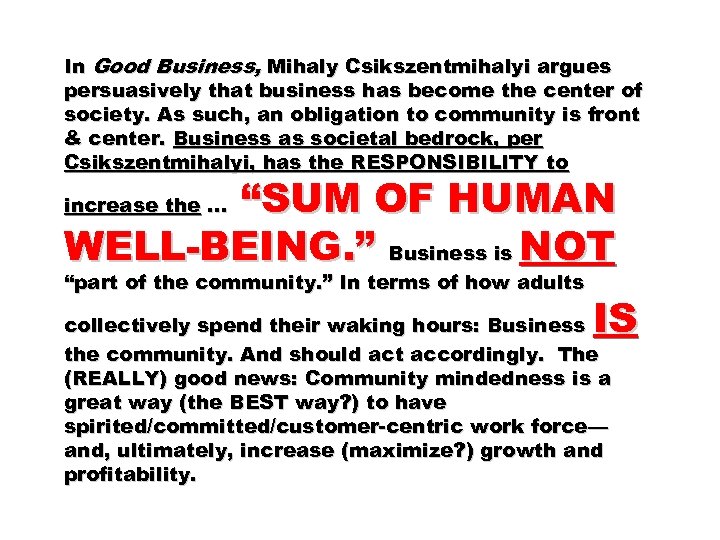 In Good Business, Mihaly Csikszentmihalyi argues persuasively that business has become the center of