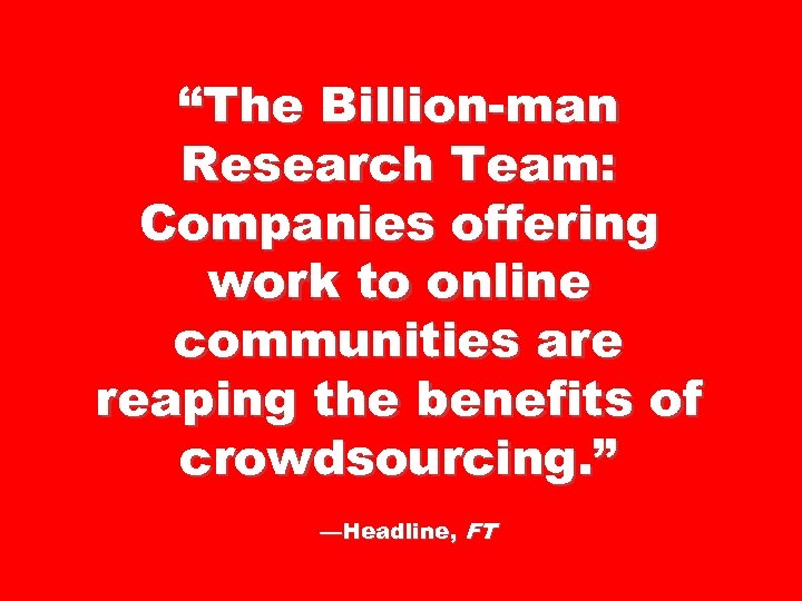 “The Billion-man Research Team: Companies offering work to online communities are reaping the benefits