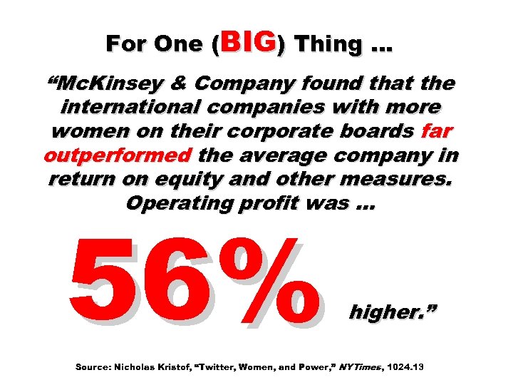 For One (BIG) Thing … “Mc. Kinsey & Company found that the international companies