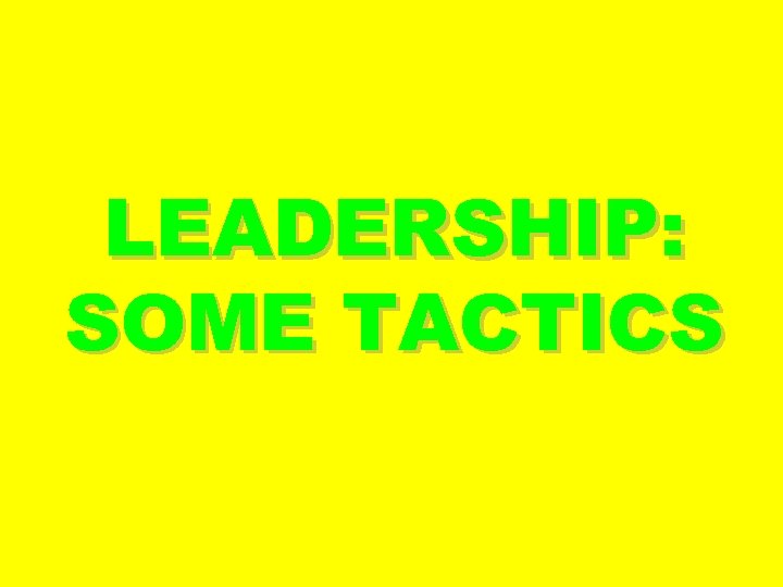 LEADERSHIP: SOME TACTICS 