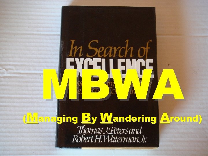MBWA (Managing By Wandering Around) 