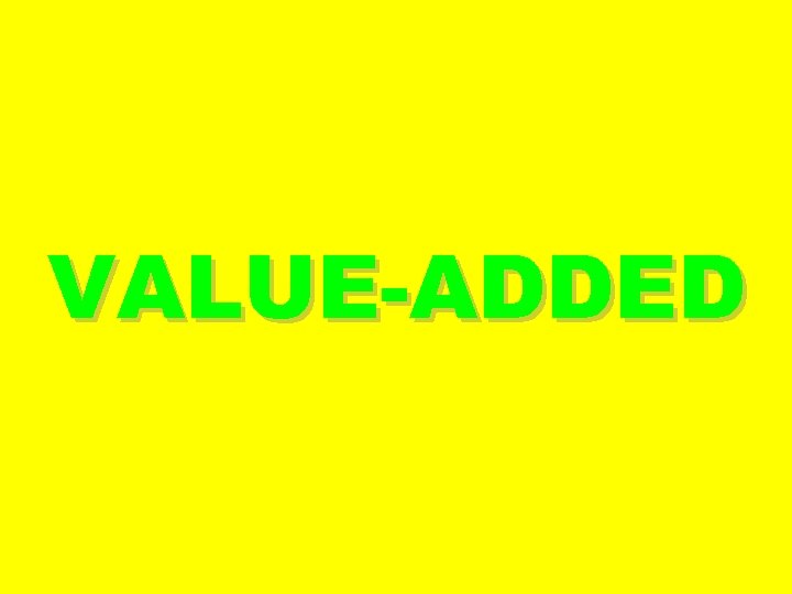 VALUE-ADDED 