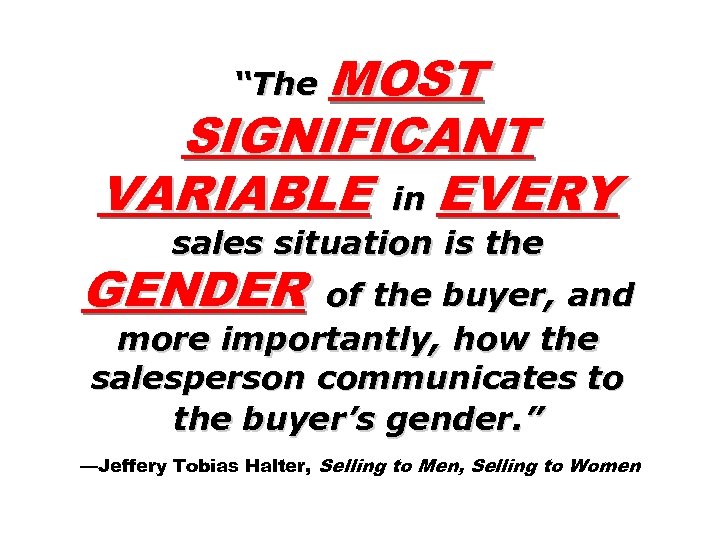 MOST SIGNIFICANT VARIABLE in EVERY “The sales situation is the GENDER of the buyer,