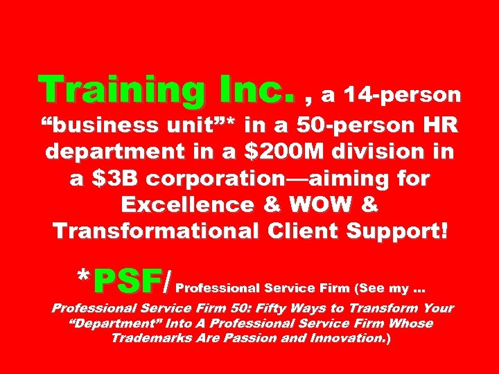 Training Inc. , a 14 -person “business unit”* in a 50 -person HR department
