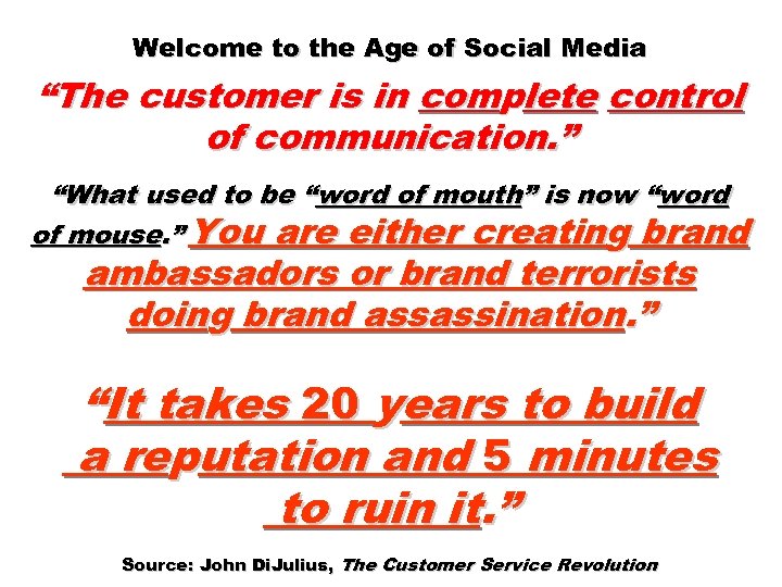 Welcome to the Age of Social Media “The customer is in complete control of