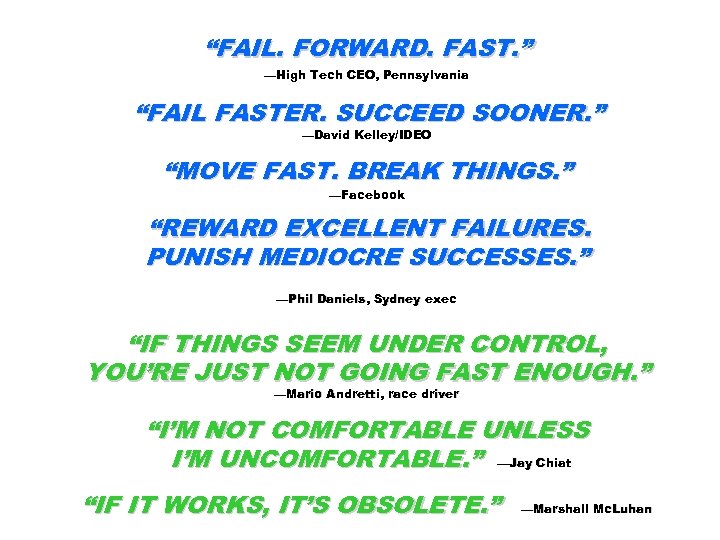 “FAIL. FORWARD. FAST. ” —High Tech CEO, Pennsylvania “FAIL FASTER. SUCCEED SOONER. ” —David