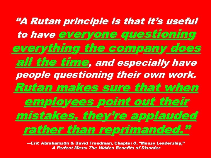 “A Rutan principle is that it’s useful to have everyone questioning everything the company