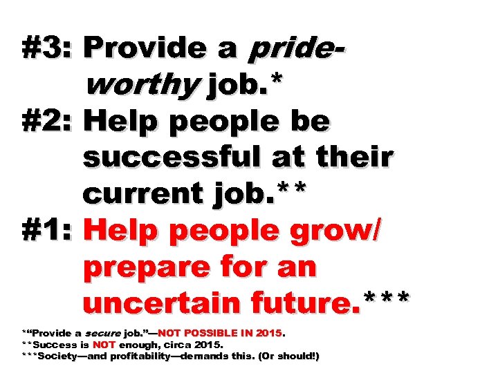 #3: Provide a prideworthy job. * #2: Help people be successful at their current