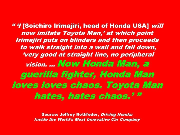 “ ‘I [Soichiro Irimajiri, head of Honda USA] will now imitate Toyota Man, ’