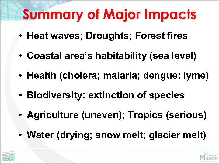 Summary of Major Impacts • Heat waves; Droughts; Forest fires • Coastal area’s habitability