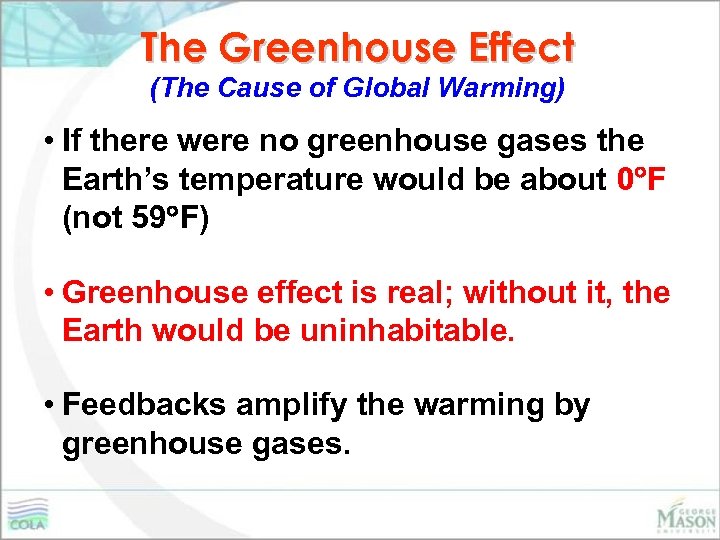 The Greenhouse Effect (The Cause of Global Warming) • If there were no greenhouse