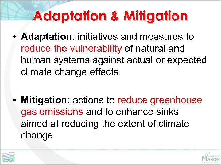 Adaptation & Mitigation • Adaptation: initiatives and measures to reduce the vulnerability of natural