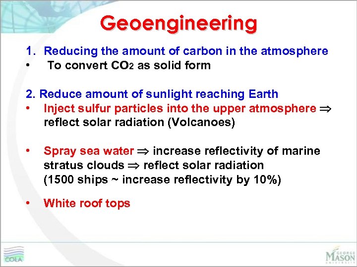 Geoengineering 1. Reducing the amount of carbon in the atmosphere • To convert CO