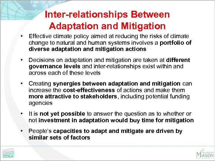 Inter-relationships Between Adaptation and Mitigation • Effective climate policy aimed at reducing the risks