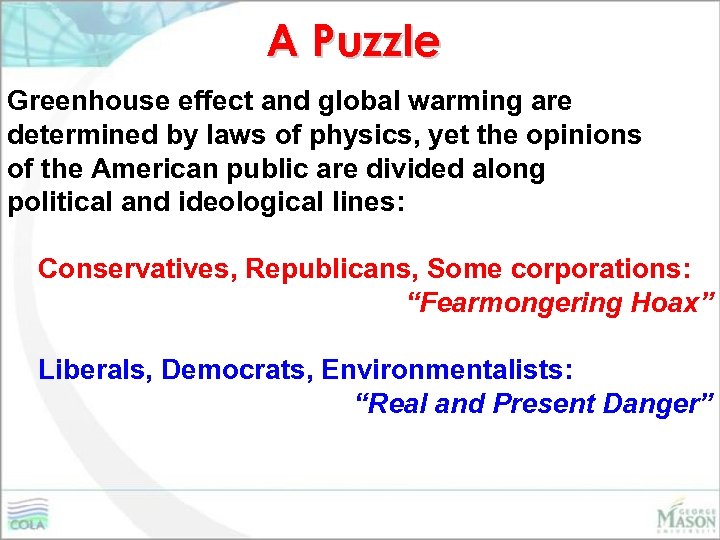 A Puzzle Greenhouse effect and global warming are determined by laws of physics, yet
