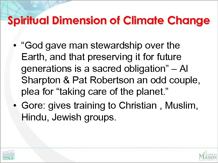 Spiritual Dimension of Climate Change • “God gave man stewardship over the Earth, and