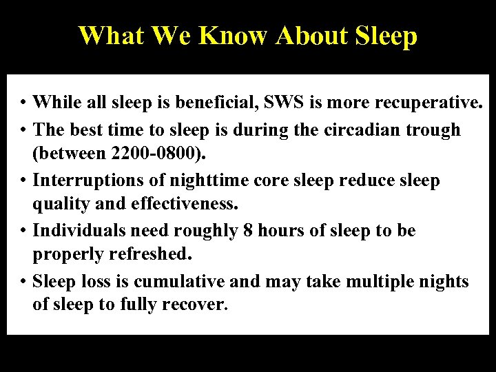 What We Know About Sleep • While all sleep is beneficial, SWS is more
