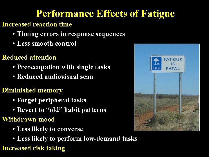 Performance Effects of Fatigue Increased reaction time • Timing errors in response sequences •