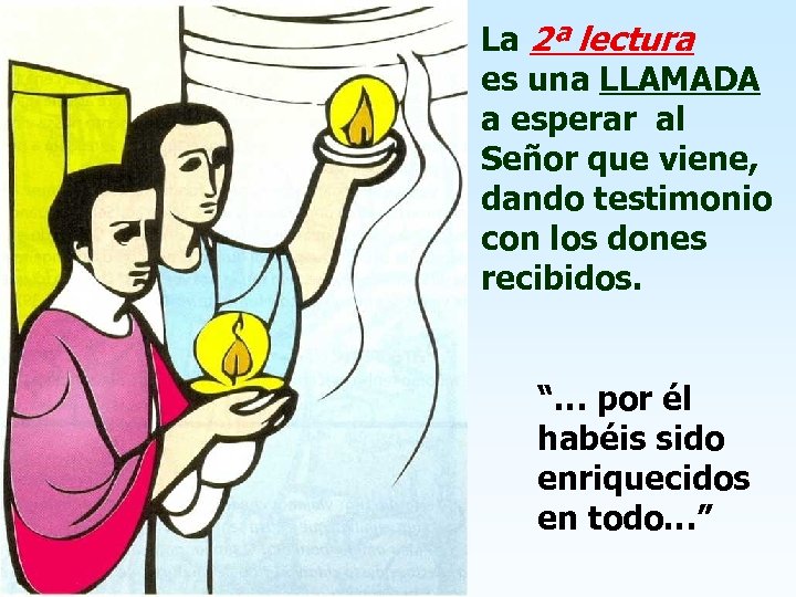 La 2ª lectura es una LLAMADA a esperar al Señor que viene, dando testimonio