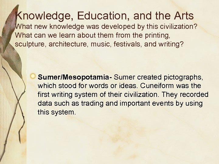 Knowledge, Education, and the Arts What new knowledge was developed by this civilization? What