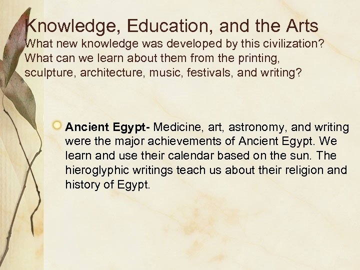 Knowledge, Education, and the Arts What new knowledge was developed by this civilization? What