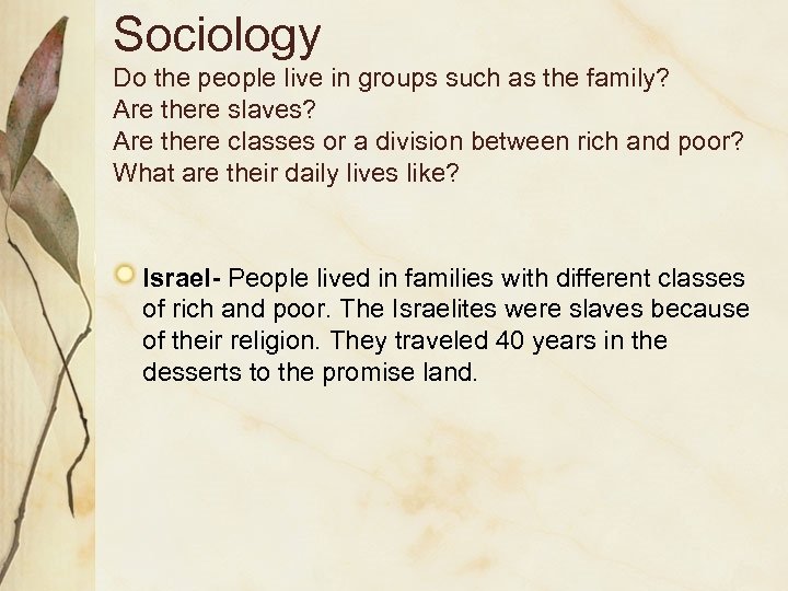 Sociology Do the people live in groups such as the family? Are there slaves?