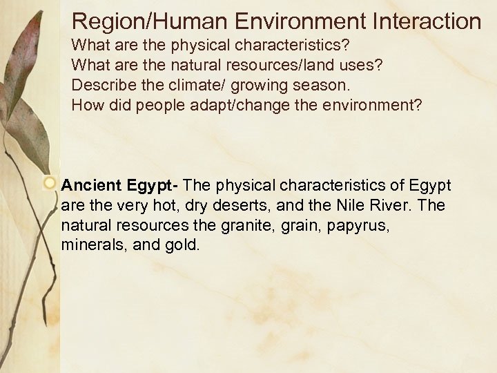 Region/Human Environment Interaction What are the physical characteristics? What are the natural resources/land uses?