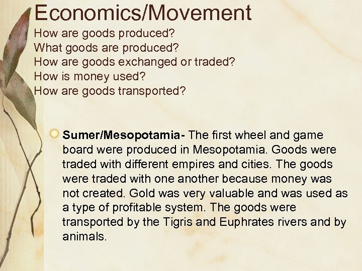 Economics/Movement How are goods produced? What goods are produced? How are goods exchanged or