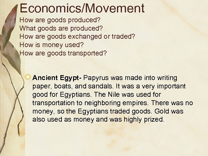 Economics/Movement How are goods produced? What goods are produced? How are goods exchanged or