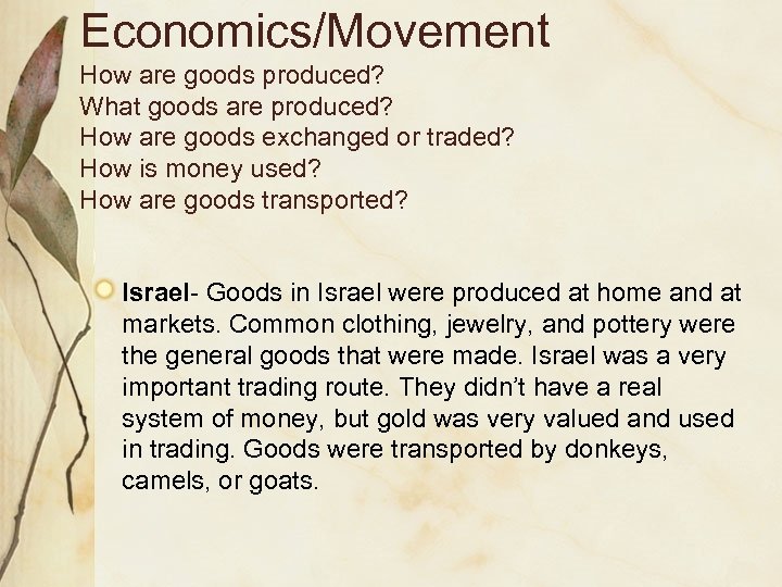 Economics/Movement How are goods produced? What goods are produced? How are goods exchanged or